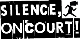 Silence, on court !